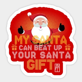 My SANTA Can Beat Up Your SANTA Gift - Family Christmas - Holidays Sticker